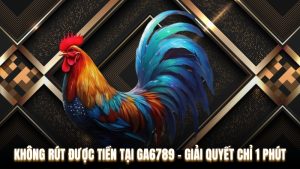 Không Rút Được Tiền Tại Ga6789 - Giải Quyết Chỉ 1 Phút