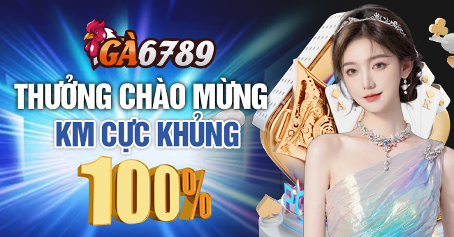 Thưởng chào mừng cực khủng tới 100% thẻ nạp